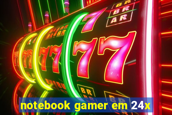 notebook gamer em 24x